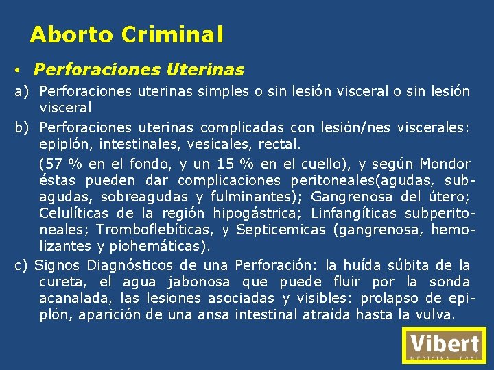 Aborto Criminal • Perforaciones Uterinas a) Perforaciones uterinas simples o sin lesión visceral b)