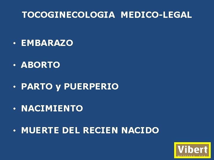 TOCOGINECOLOGIA MEDICO-LEGAL • EMBARAZO • ABORTO • PARTO y PUERPERIO • NACIMIENTO • MUERTE