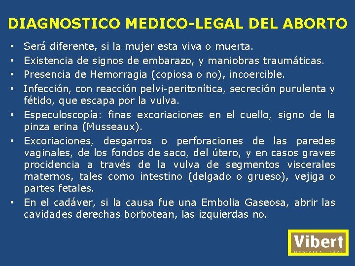 DIAGNOSTICO MEDICO-LEGAL DEL ABORTO Será diferente, si la mujer esta viva o muerta. Existencia