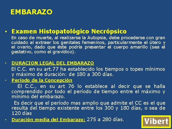 EMBARAZO • Examen Histopatológico Necrópsico En caso de muerte, al realizarse la Autopsia, debe