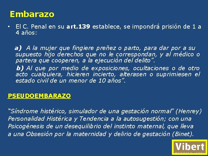 Embarazo • El C. Penal en su art. 139 establece, se impondrá prisión de