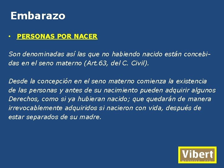 Embarazo • PERSONAS POR NACER Son denominadas así las que no habiendo nacido están