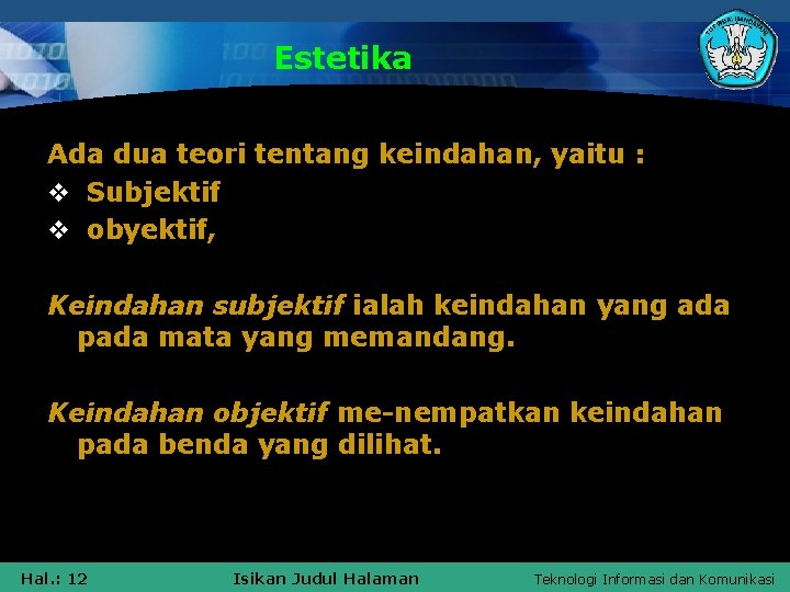 Estetika Ada dua teori tentang keindahan, yaitu : v Subjektif v obyektif, Keindahan subjektif