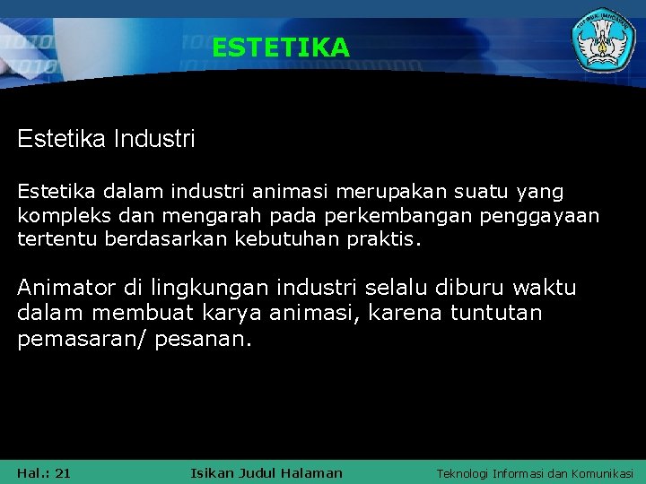 ESTETIKA Estetika Industri Estetika dalam industri animasi merupakan suatu yang kompleks dan mengarah pada