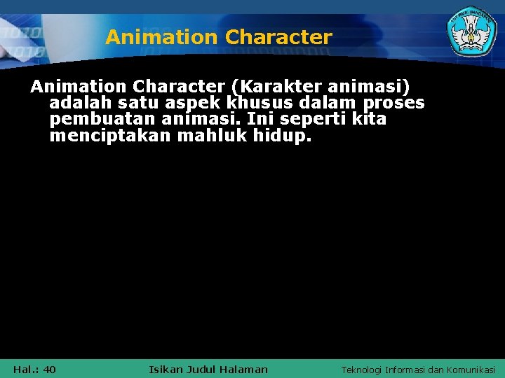 Animation Character (Karakter animasi) adalah satu aspek khusus dalam proses pembuatan animasi. Ini seperti