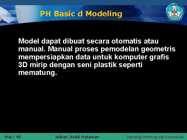 PH Basic d Modeling Model dapat dibuat secara otomatis atau manual. Manual proses pemodelan