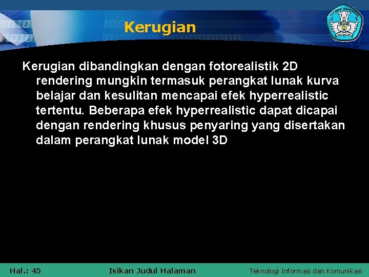 Kerugian dibandingkan dengan fotorealistik 2 D rendering mungkin termasuk perangkat lunak kurva belajar dan