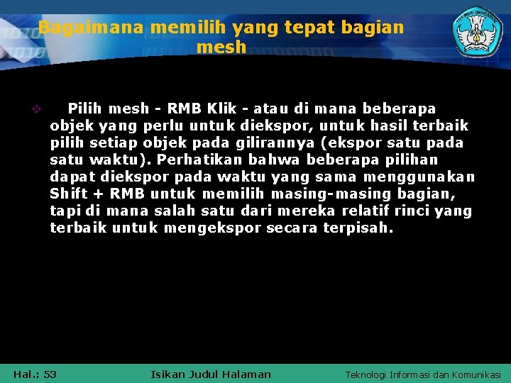 Bagaimana memilih yang tepat bagian mesh v Pilih mesh - RMB Klik - atau