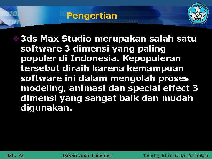 Pengertian v 3 ds Max Studio merupakan salah satu software 3 dimensi yang paling