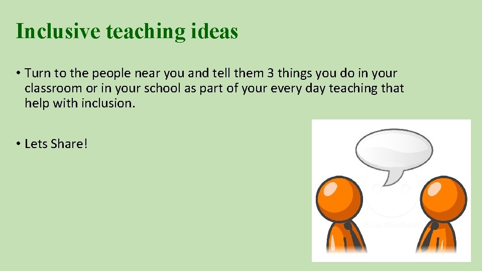 Inclusive teaching ideas • Turn to the people near you and tell them 3