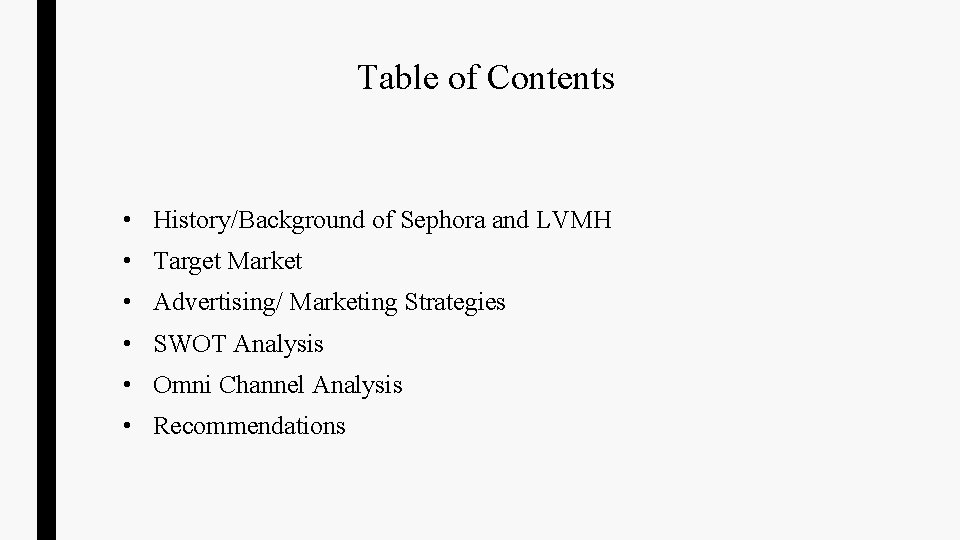 Table of Contents • History/Background of Sephora and LVMH • Target Market • Advertising/