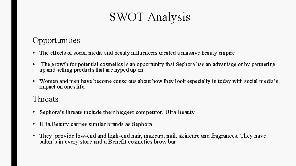 SWOT Analysis Opportunities • The effects of social media and beauty influencers created a