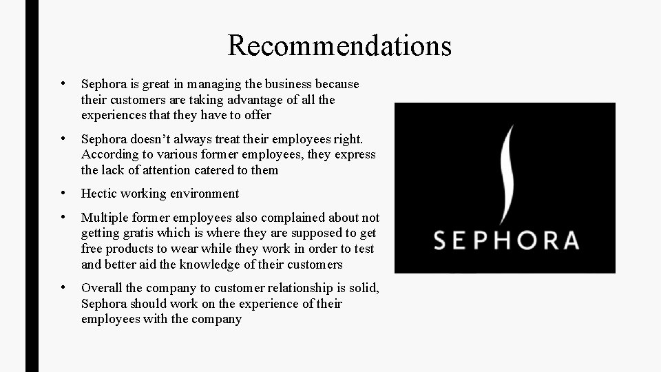 Recommendations • Sephora is great in managing the business because their customers are taking