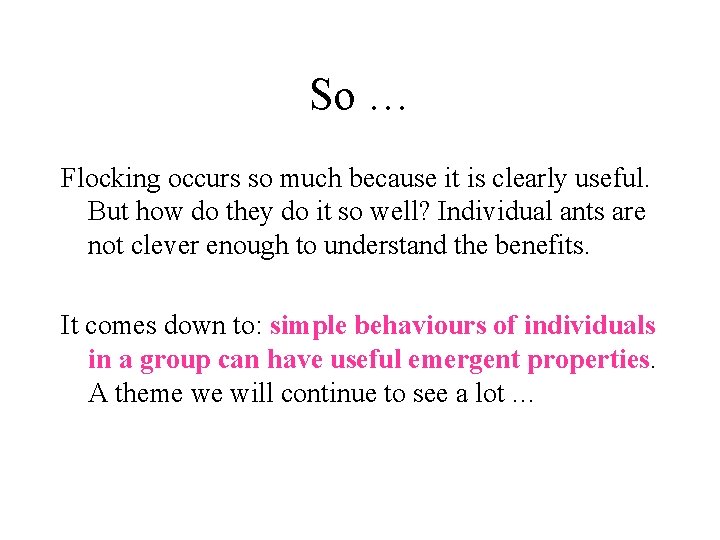 So … Flocking occurs so much because it is clearly useful. But how do