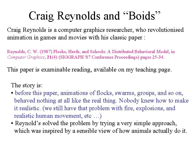 Craig Reynolds and “Boids” Craig Reynolds is a computer graphics researcher, who revolutionised animation