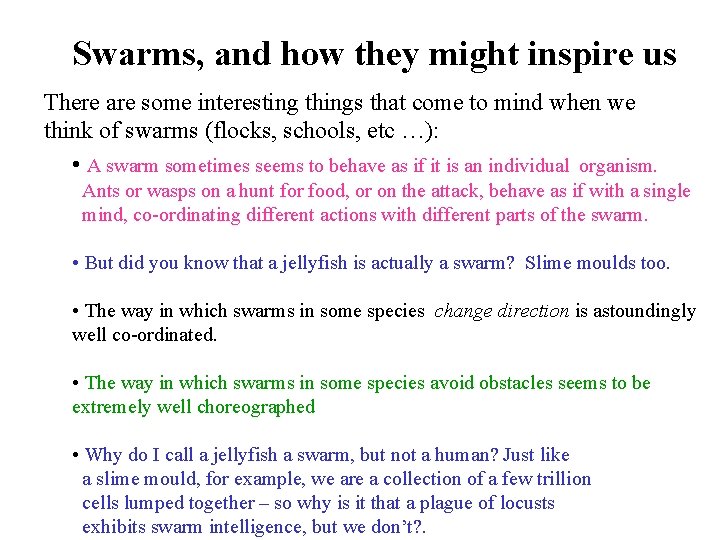 Swarms, and how they might inspire us There are some interesting things that come