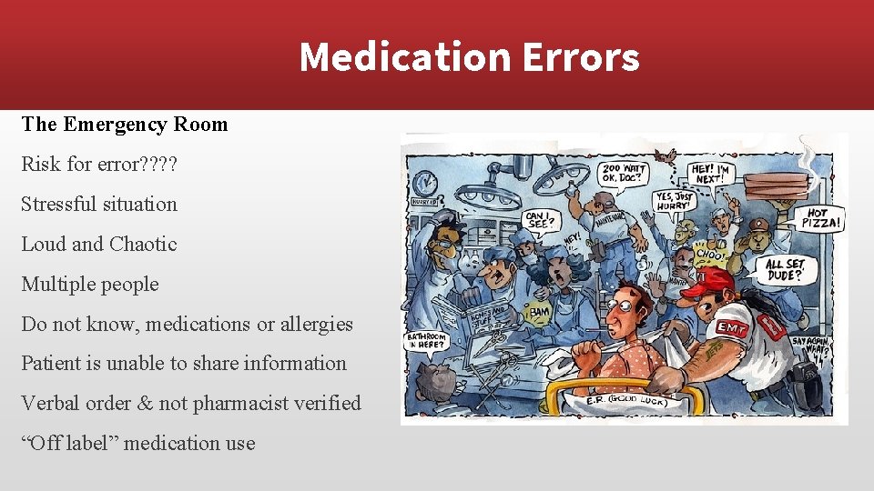 Medication Errors The Emergency Room Risk for error? ? Stressful situation Loud and Chaotic