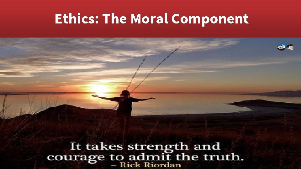 Ethics: The Moral Component 
