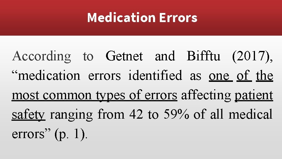Medication Errors According to Getnet and Bifftu (2017), “medication errors identified as one of