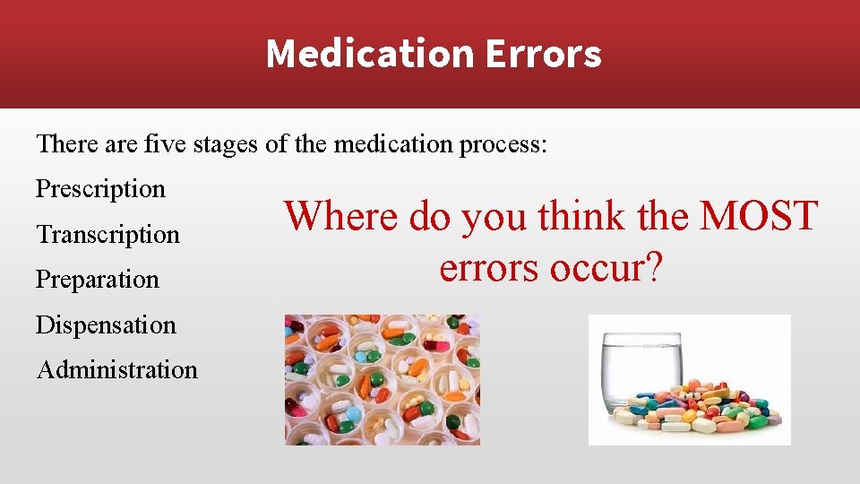 Medication Errors There are five stages of the medication process: Prescription Transcription Preparation Dispensation