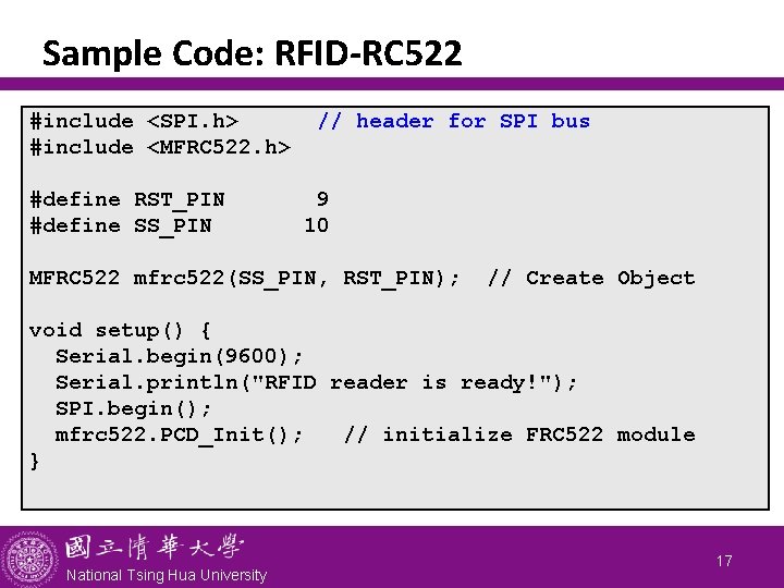 Sample Code: RFID-RC 522 #include <SPI. h> #include <MFRC 522. h> #define RST_PIN #define
