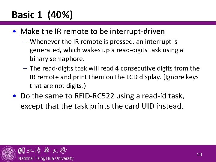 Basic 1 (40%) • Make the IR remote to be interrupt-driven - Whenever the