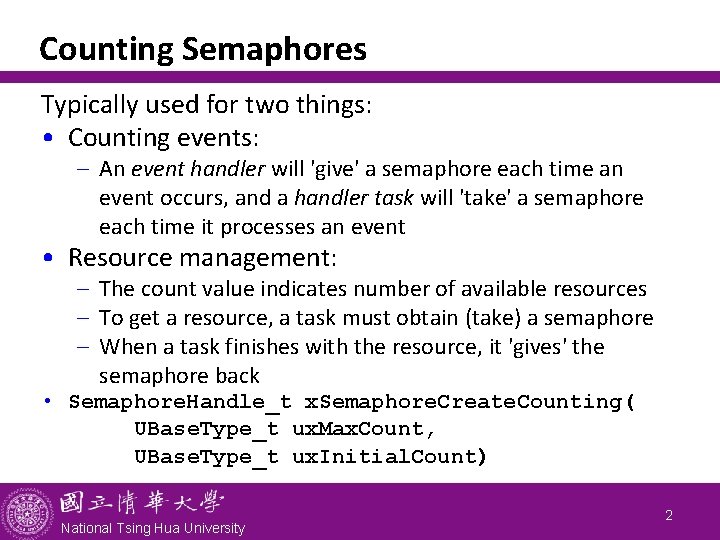 Counting Semaphores Typically used for two things: • Counting events: - An event handler