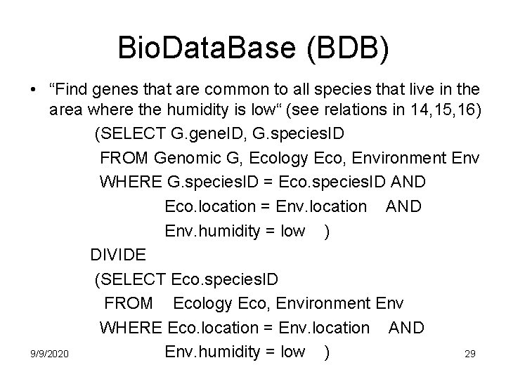 Bio. Data. Base (BDB) • “Find genes that are common to all species that