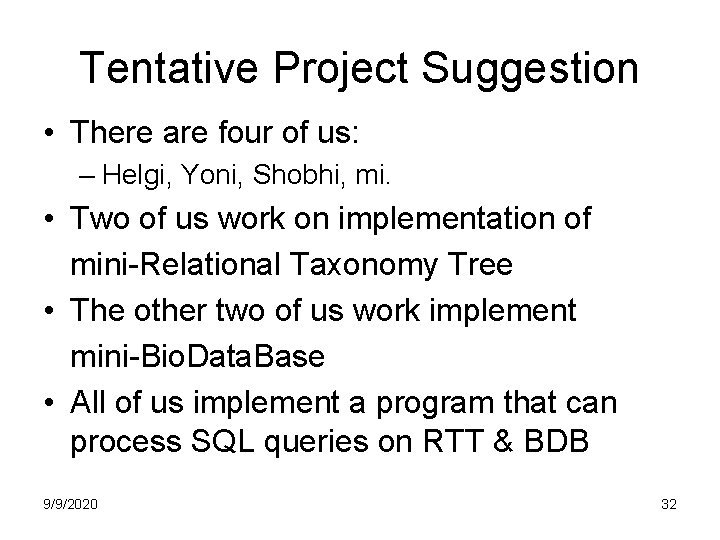 Tentative Project Suggestion • There are four of us: – Helgi, Yoni, Shobhi, mi.