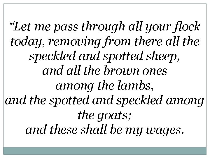 “Let me pass through all your flock today, removing from there all the speckled