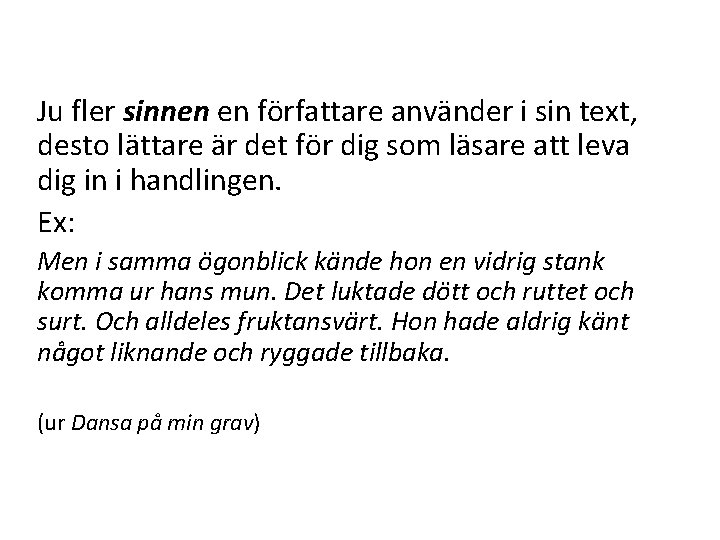 Ju fler sinnen en författare använder i sin text, desto lättare är det för