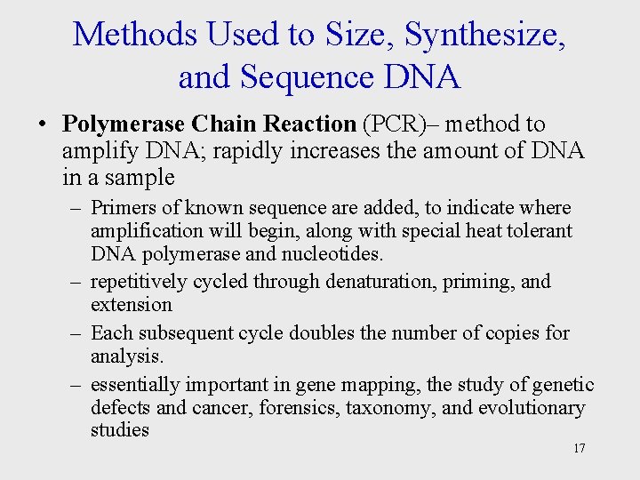 Methods Used to Size, Synthesize, and Sequence DNA • Polymerase Chain Reaction (PCR)– method