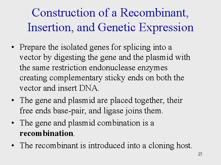 Construction of a Recombinant, Insertion, and Genetic Expression • Prepare the isolated genes for