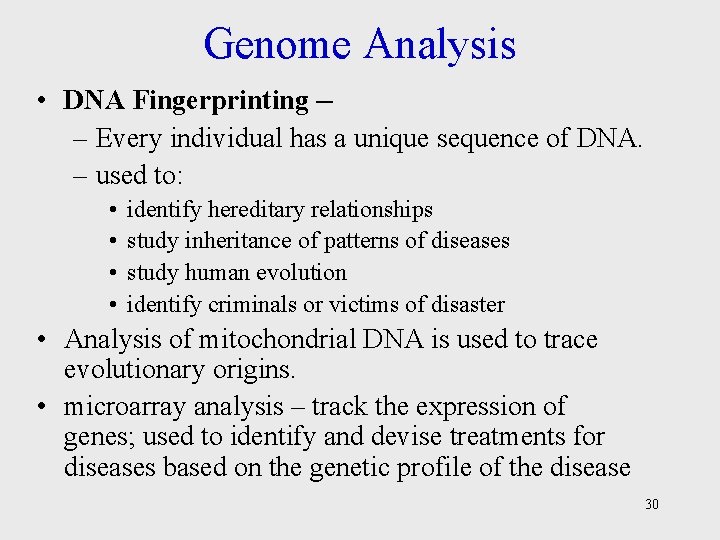 Genome Analysis • DNA Fingerprinting – – Every individual has a unique sequence of