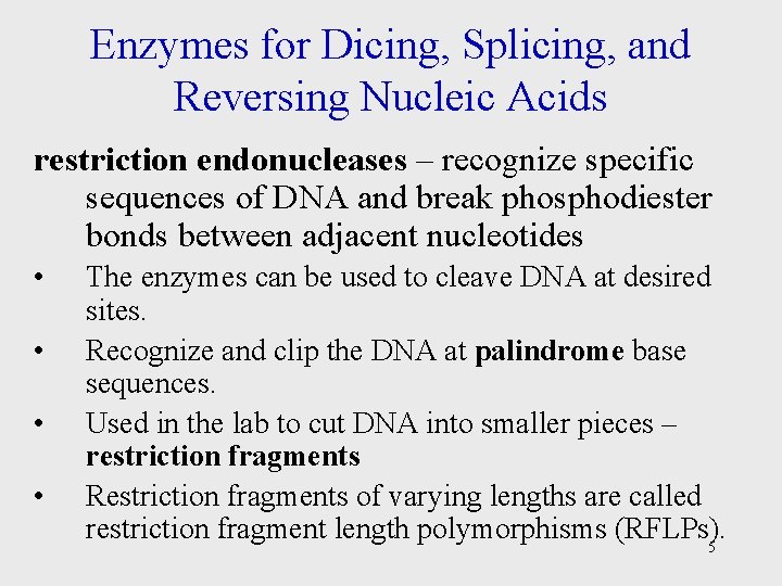 Enzymes for Dicing, Splicing, and Reversing Nucleic Acids restriction endonucleases – recognize specific sequences