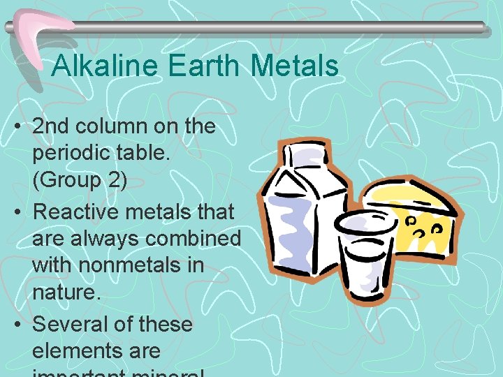 Alkaline Earth Metals • 2 nd column on the periodic table. (Group 2) •