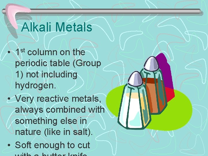 Alkali Metals • 1 st column on the periodic table (Group 1) not including