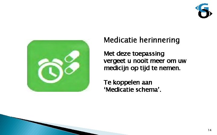 Medicatie herinnering Met deze toepassing vergeet u nooit meer om uw medicijn op tijd