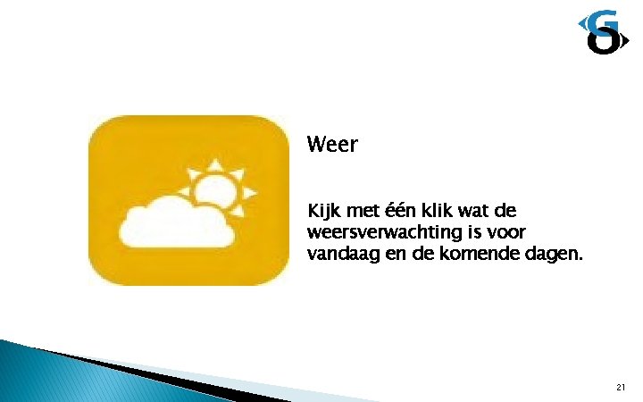 Weer Kijk met één klik wat de weersverwachting is voor vandaag en de komende