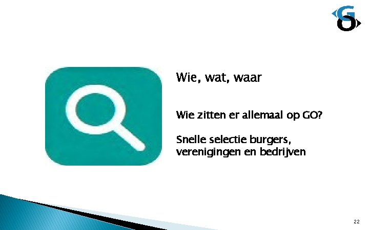 Wie, wat, waar Wie zitten er allemaal op GO? Snelle selectie burgers, verenigingen en