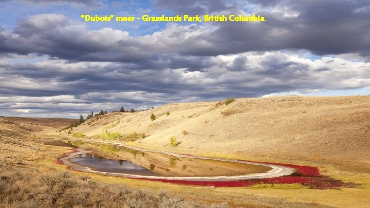 “Dubois“ meer - Grasslands Park, British Columbia 