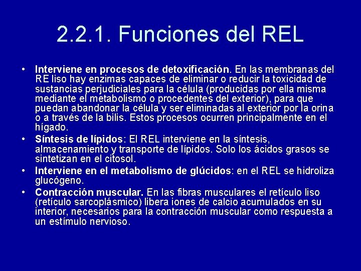 2. 2. 1. Funciones del REL • Interviene en procesos de detoxificación. En las