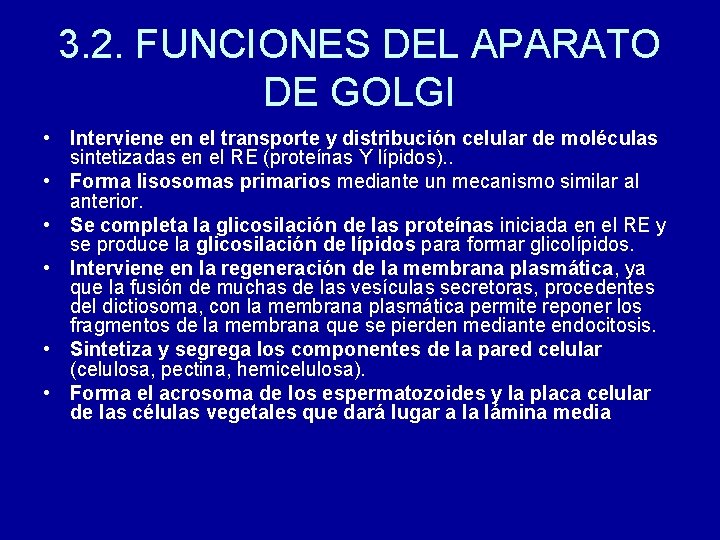 3. 2. FUNCIONES DEL APARATO DE GOLGI • Interviene en el transporte y distribución