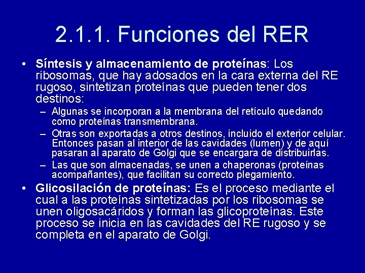 2. 1. 1. Funciones del RER • Síntesis y almacenamiento de proteínas: Los ribosomas,