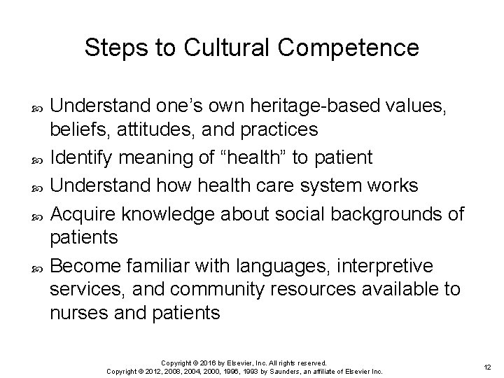 Steps to Cultural Competence Understand one’s own heritage-based values, beliefs, attitudes, and practices Identify