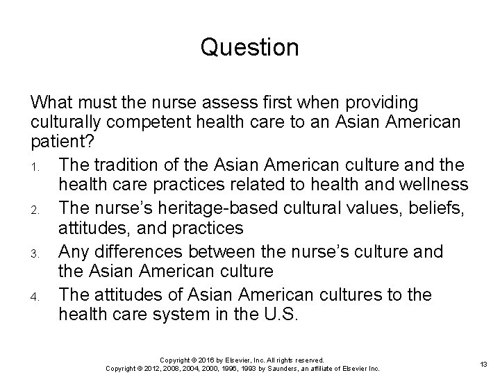 Question What must the nurse assess first when providing culturally competent health care to