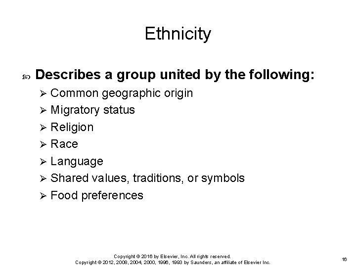 Ethnicity Describes a group united by the following: Common geographic origin Ø Migratory status