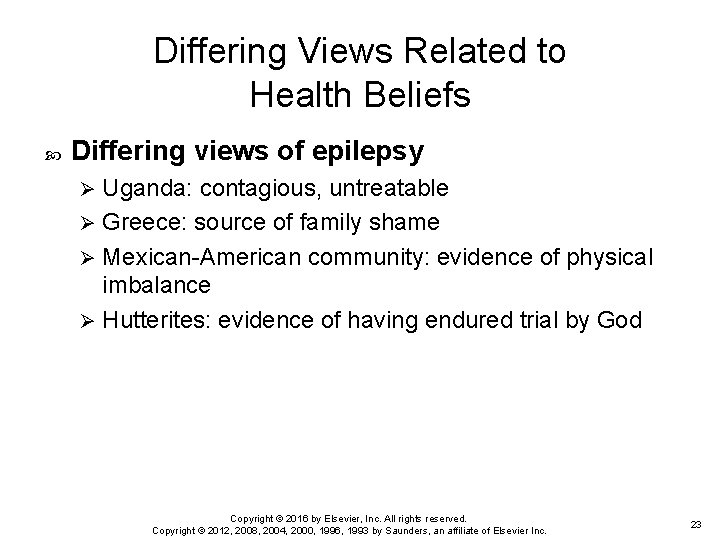 Differing Views Related to Health Beliefs Differing views of epilepsy Uganda: contagious, untreatable Ø