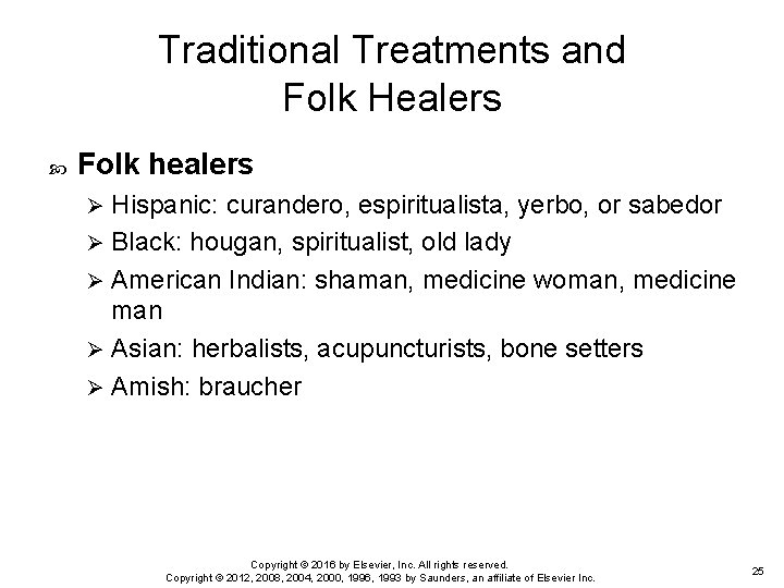 Traditional Treatments and Folk Healers Folk healers Hispanic: curandero, espiritualista, yerbo, or sabedor Ø