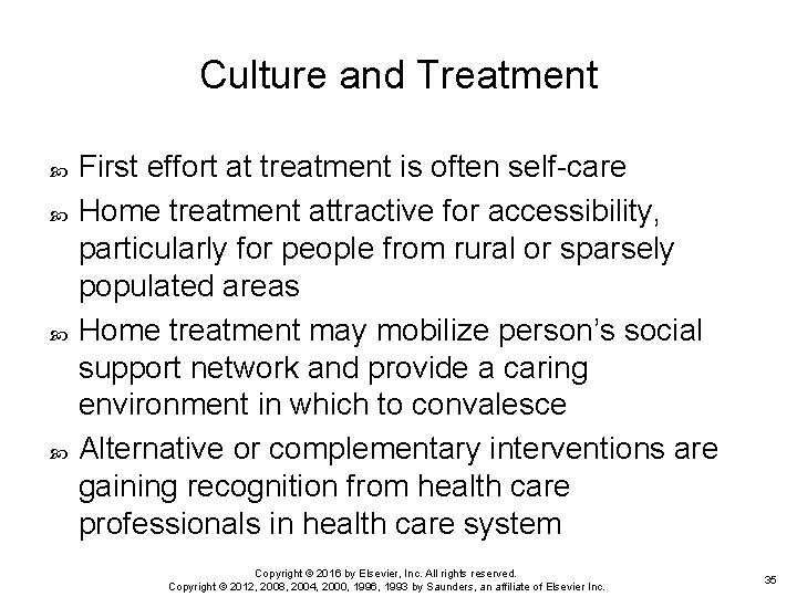 Culture and Treatment First effort at treatment is often self-care Home treatment attractive for
